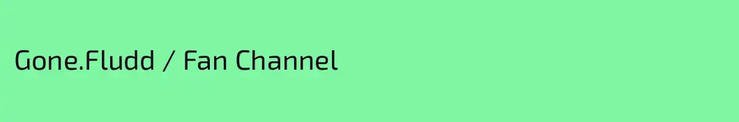 Gone.Fludd / Fan Channel